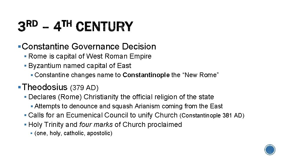 § Constantine Governance Decision § Rome is capital of West Roman Empire § Byzantium