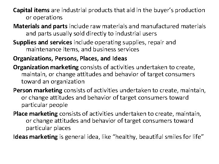 Capital items are industrial products that aid in the buyer’s production or operations Materials