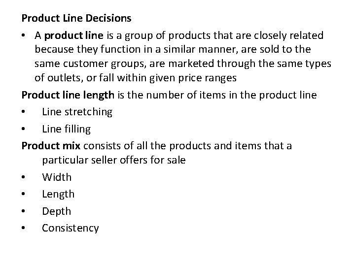 Product Line Decisions • A product line is a group of products that are