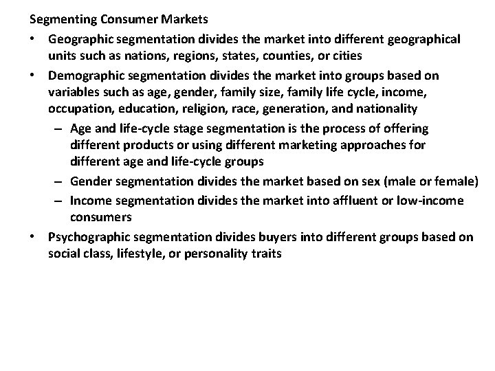 Segmenting Consumer Markets • Geographic segmentation divides the market into different geographical units such
