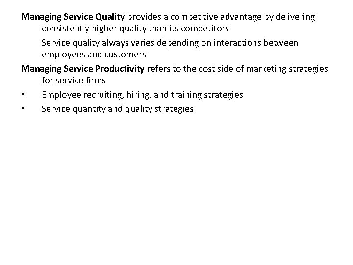 Managing Service Quality provides a competitive advantage by delivering consistently higher quality than its