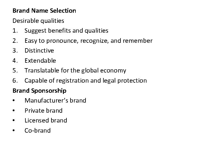 Brand Name Selection Desirable qualities 1. Suggest benefits and qualities 2. Easy to pronounce,