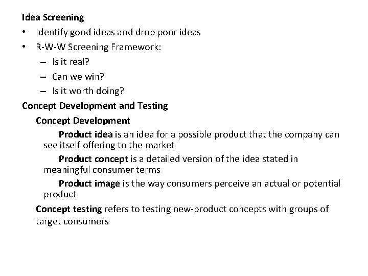 Idea Screening • Identify good ideas and drop poor ideas • R-W-W Screening Framework: