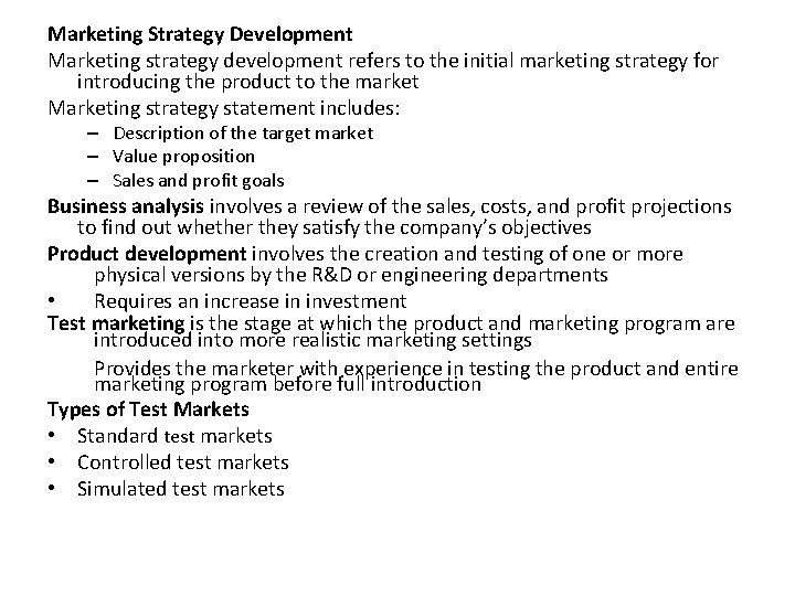 Marketing Strategy Development Marketing strategy development refers to the initial marketing strategy for introducing