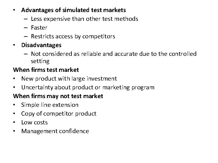  • Advantages of simulated test markets – Less expensive than other test methods