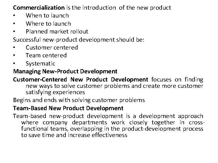 Commercialization is the introduction of the new product • When to launch • Where