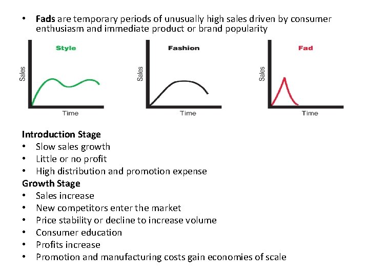  • Fads are temporary periods of unusually high sales driven by consumer enthusiasm