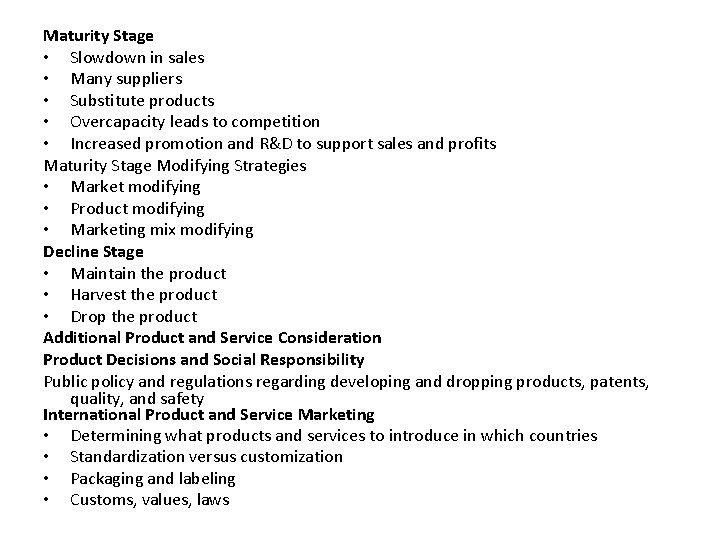 Maturity Stage • Slowdown in sales • Many suppliers • Substitute products • Overcapacity