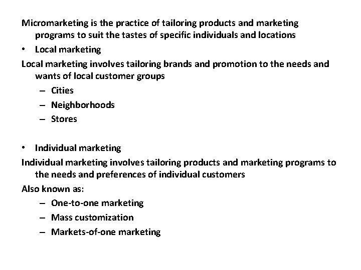 Micromarketing is the practice of tailoring products and marketing programs to suit the tastes Micromarketing is the practice of tailoring products and marketing programs to suit the tastes
