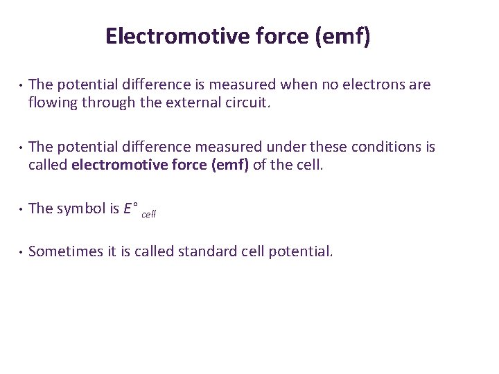 Electromotive force (emf) • The potential difference is measured when no electrons are flowing