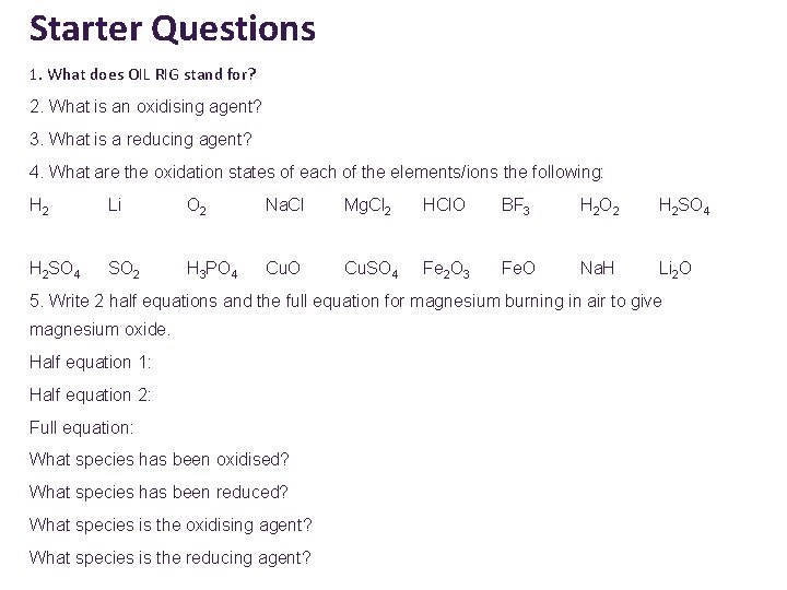 Starter Questions 1. What does OIL RIG stand for? 2. What is an oxidising