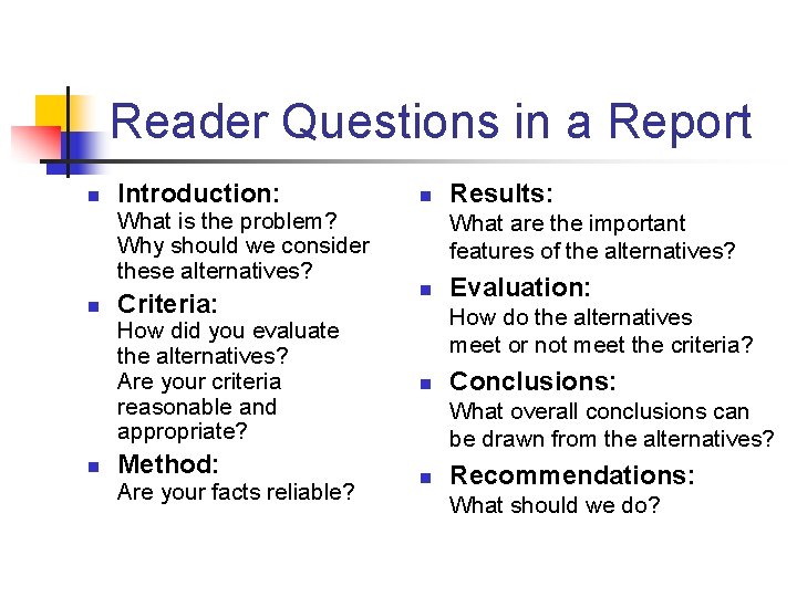 Reader Questions in a Report n Introduction: What is the problem? Why should we