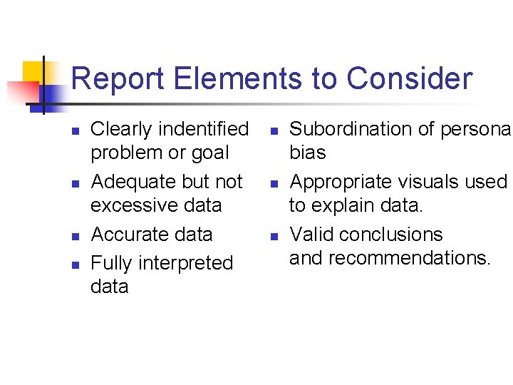 Report Elements to Consider n n Clearly indentified problem or goal Adequate but not