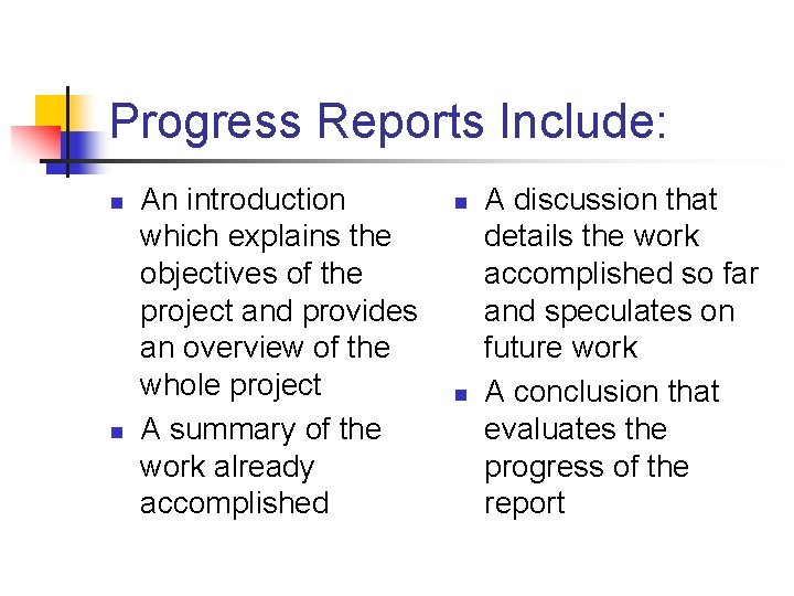 Progress Reports Include: n n An introduction which explains the objectives of the project