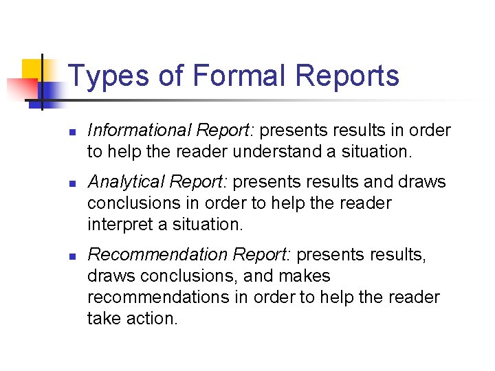 Types of Formal Reports n n n Informational Report: presents results in order to