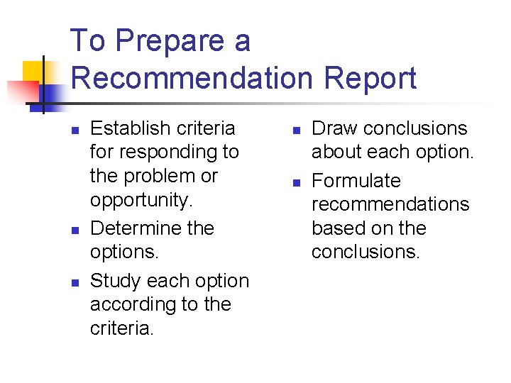 To Prepare a Recommendation Report n n n Establish criteria for responding to the