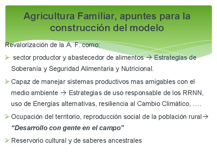 Agricultura Familiar, apuntes para la construcción del modelo Revalorización de la A. F. como: