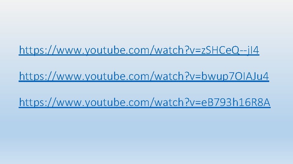 https: //www. youtube. com/watch? v=z. SHCe. Q--j. I 4 https: //www. youtube. com/watch? v=bwup