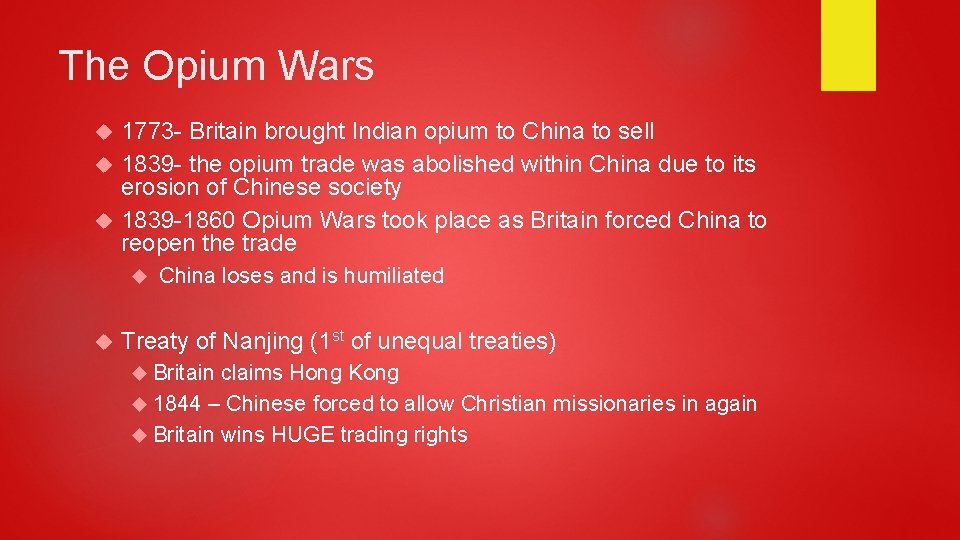 The Opium Wars 1773 - Britain brought Indian opium to China to sell 1839
