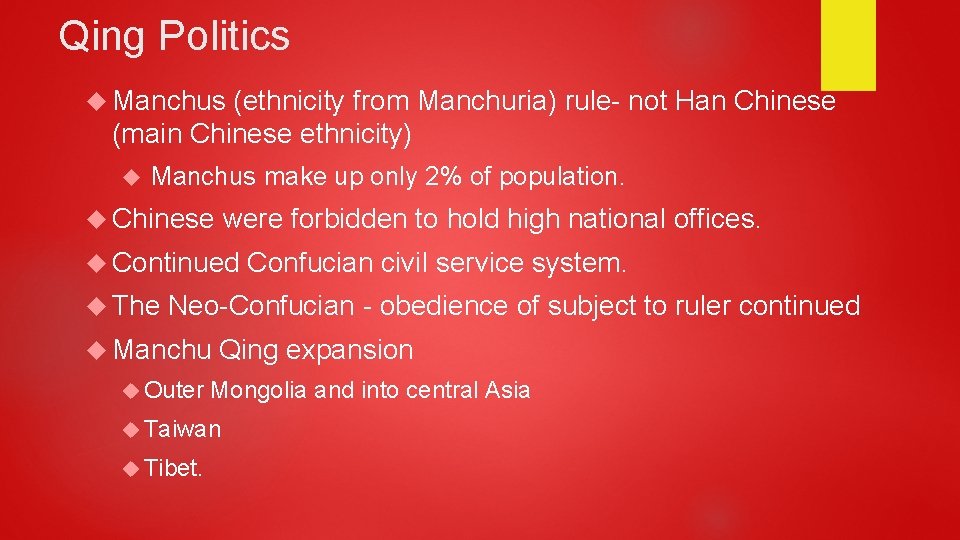 Qing Politics Manchus (ethnicity from Manchuria) rule- not Han Chinese (main Chinese ethnicity) Manchus