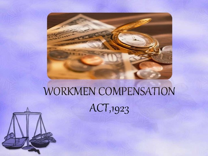 WORKMEN COMPENSATION ACT, 1923 