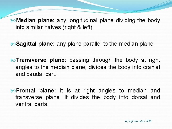  Median plane: any longitudinal plane dividing the body into similar halves (right &