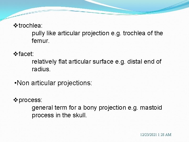 vtrochlea: pully like articular projection e. g. trochlea of the femur. vfacet: relatively flat