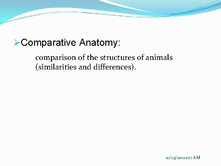 ØComparative Anatomy: comparison of the structures of animals (similarities and differences). 12/23/2021 1: 27