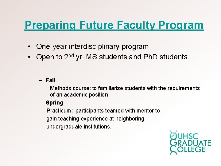 Preparing Future Faculty Program • One-year interdisciplinary program • Open to 2 nd yr.