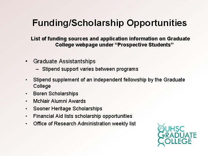 Funding/Scholarship Opportunities List of funding sources and application information on Graduate College webpage under