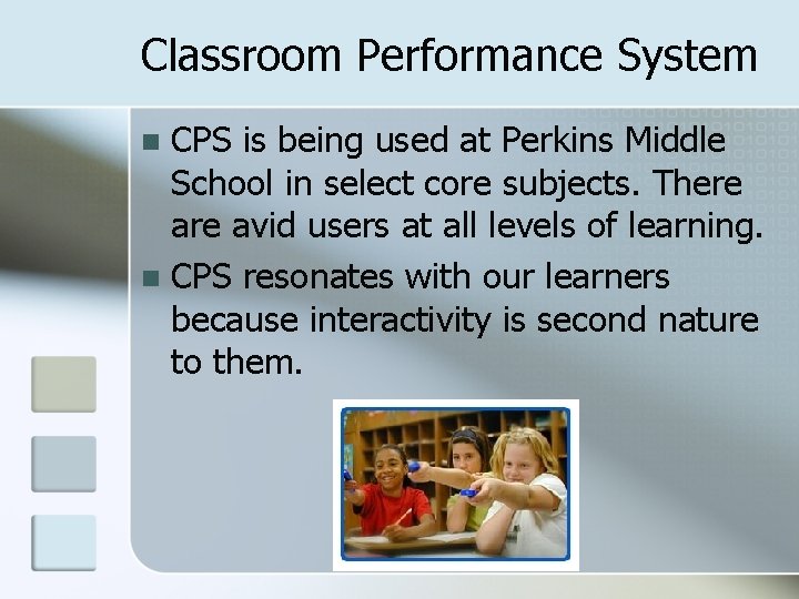 Classroom Performance System CPS is being used at Perkins Middle School in select core
