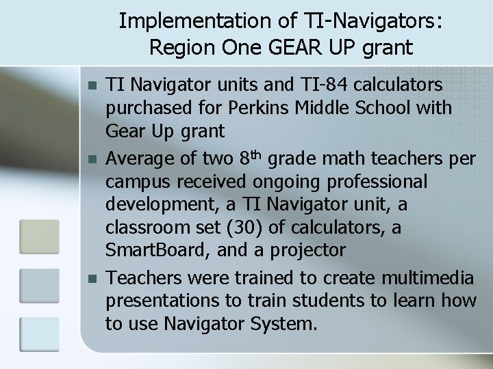 Implementation of TI-Navigators: Region One GEAR UP grant n n n TI Navigator units