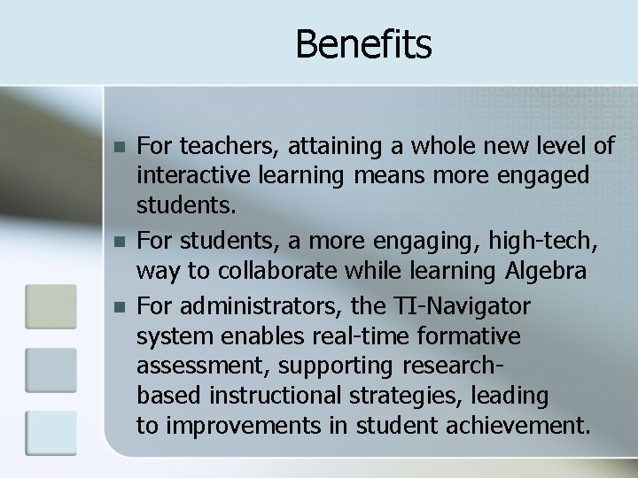 Benefits n n n For teachers, attaining a whole new level of interactive learning