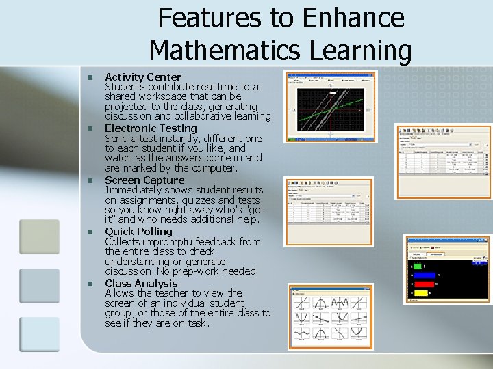 Features to Enhance Mathematics Learning n n n Activity Center Students contribute real-time to