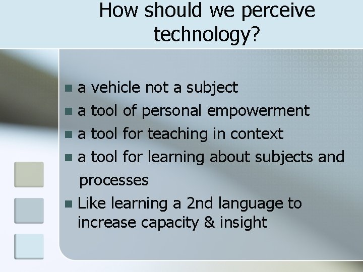 How should we perceive technology? a vehicle not a subject n a tool of