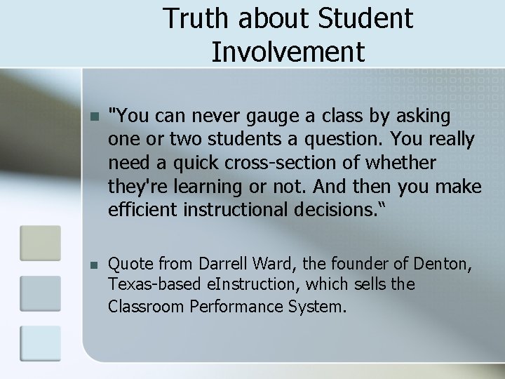 Truth about Student Involvement n "You can never gauge a class by asking one