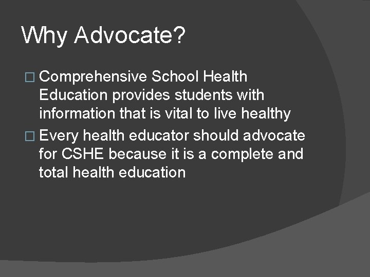 Why Advocate? � Comprehensive School Health Education provides students with information that is vital