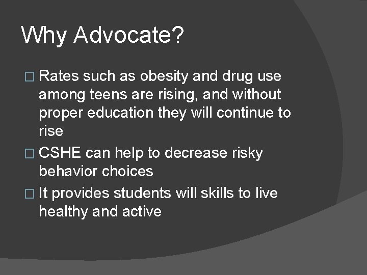 Why Advocate? � Rates such as obesity and drug use among teens are rising,