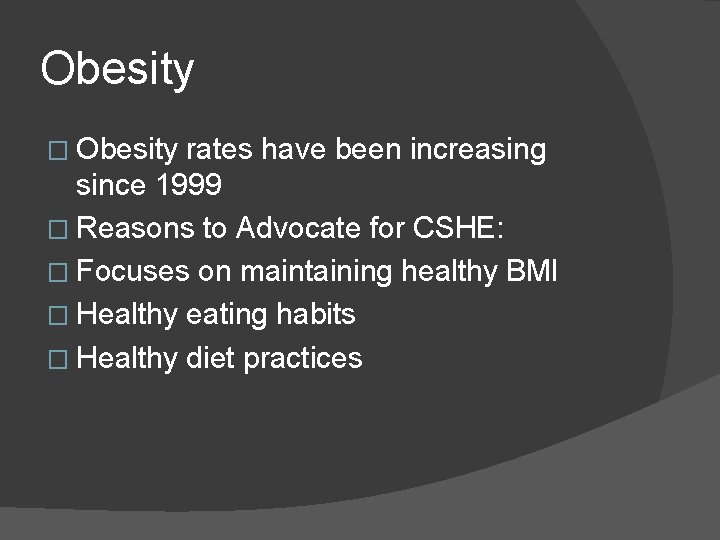 Obesity � Obesity rates have been increasing since 1999 � Reasons to Advocate for