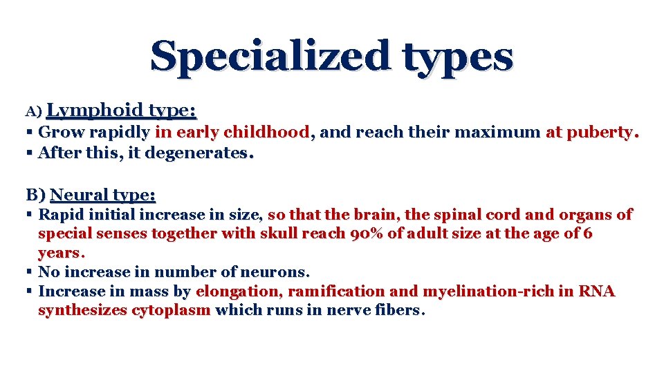 Specialized types A) Lymphoid type: § Grow rapidly in early childhood, and reach their