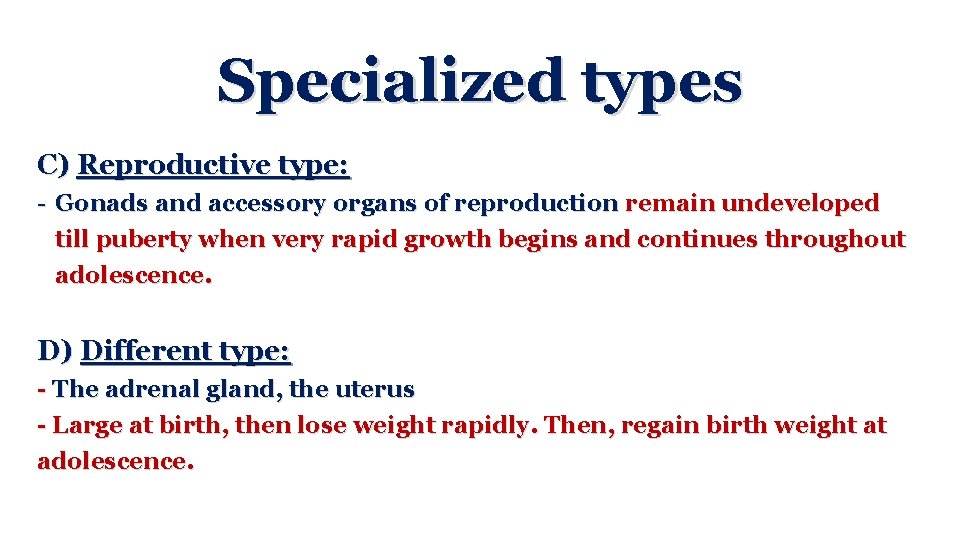 Specialized types C) Reproductive type: - Gonads and accessory organs of reproduction remain undeveloped