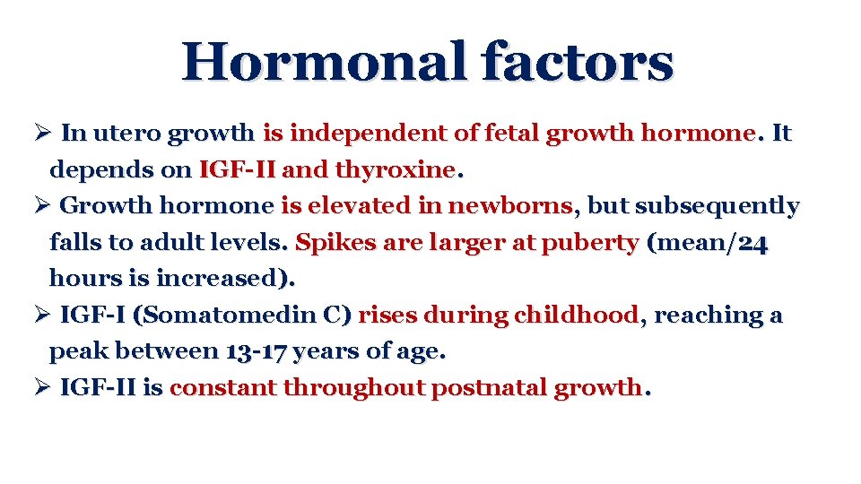 Hormonal factors Ø In utero growth is independent of fetal growth hormone. It depends