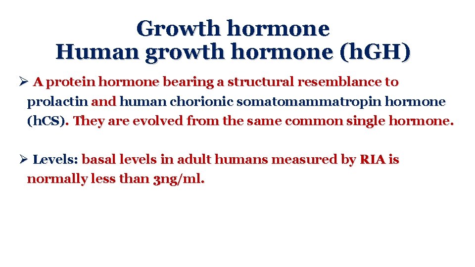 Growth hormone Human growth hormone (h. GH) Ø A protein hormone bearing a structural