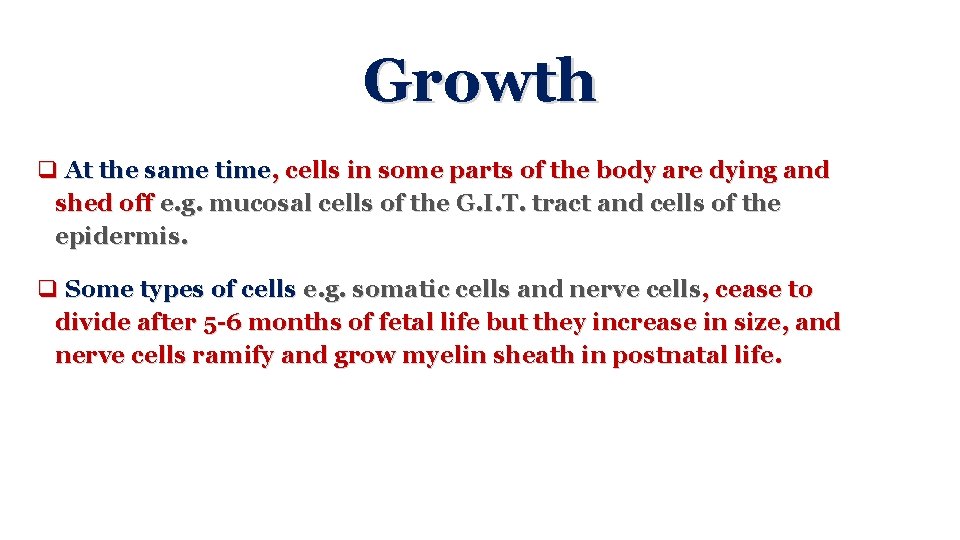 Growth q At the same time, cells in some parts of the body are