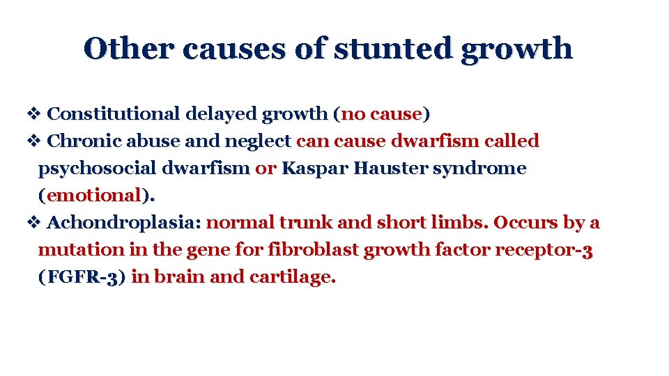 Other causes of stunted growth v Constitutional delayed growth (no cause) v Chronic abuse