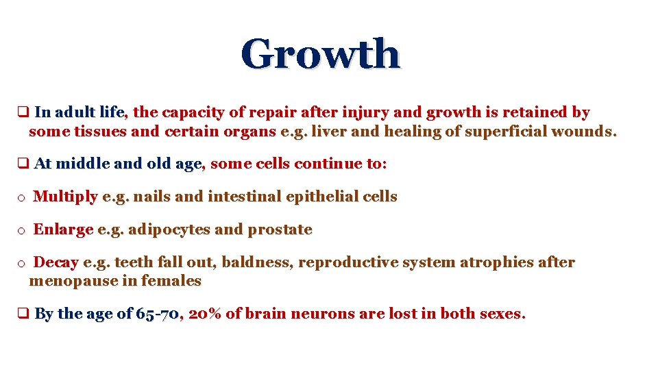 Growth q In adult life, the capacity of repair after injury and growth is