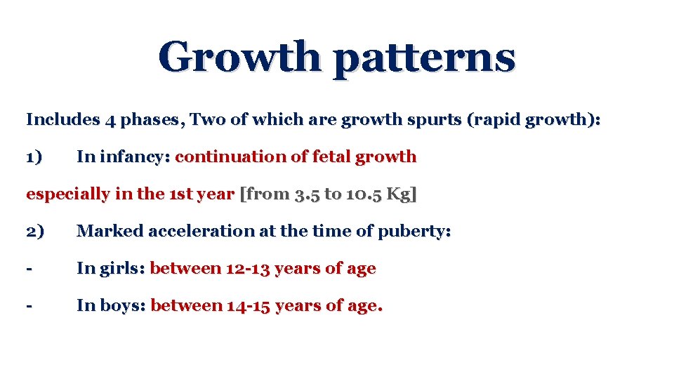 Growth patterns Includes 4 phases, Two of which are growth spurts (rapid growth): 1)