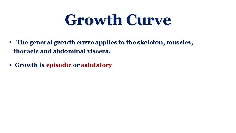 Growth Curve § The general growth curve applies to the skeleton, muscles, thoracic and