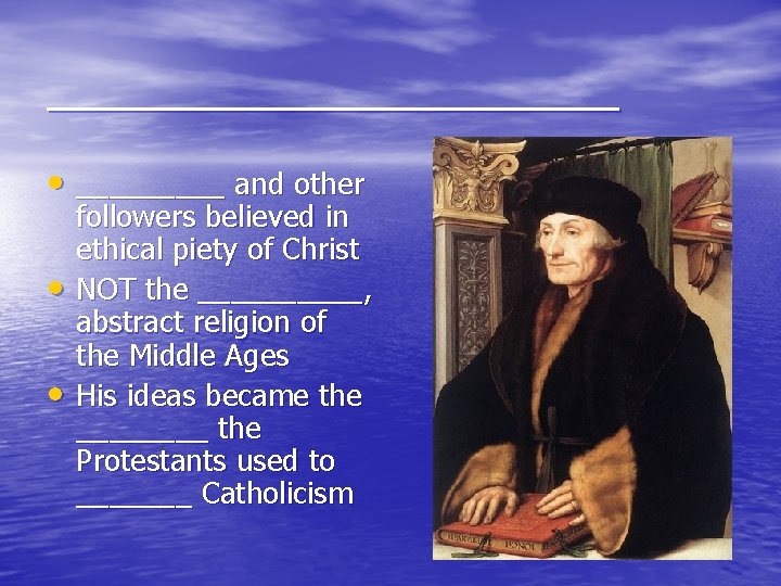 ___________ • _____ and other • • followers believed in ethical piety of Christ
