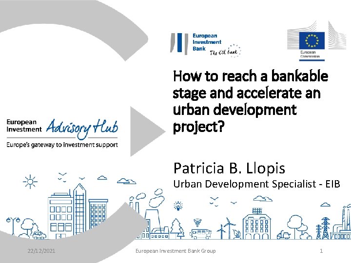 How to reach a bankable stage and accelerate an urban development project? Patricia B.